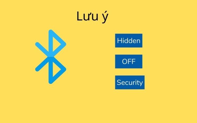 Bạn nên kết nối Bluetooth ở chế độ hidden
